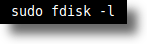 Fdisk list command - sudo fdisk -l