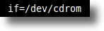 Input file example - if=/dev/cdrom