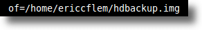 Output file img - of=/home/ericcflem/hdbackup.img