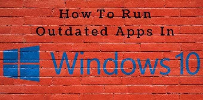How to Use Windows 10 Compatibility Tools to Run Outdated Apps - 39
