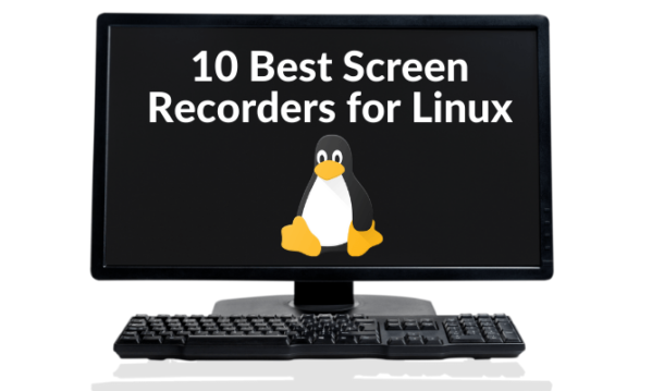 10 Best Screen Recorders for Linux