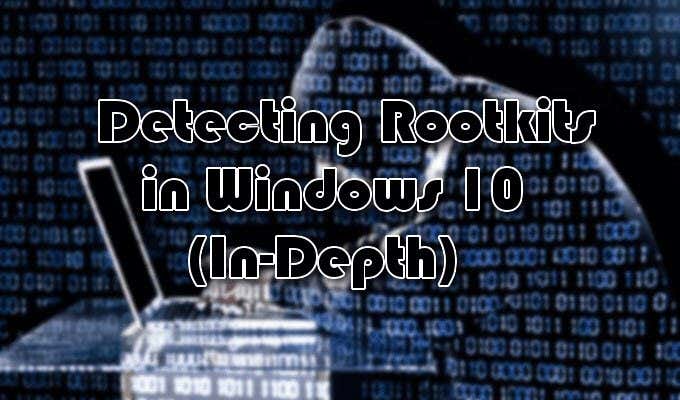 How to Detect Rootkits In Windows 10 (In-Depth Guide) image 1