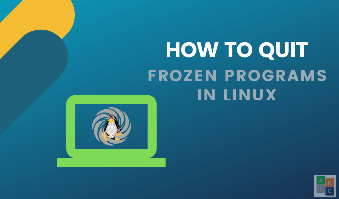 How To Quit Frozen Programs In Linux - 81