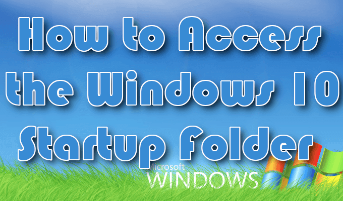 How to Access the Windows 10 Startup Folder image 1