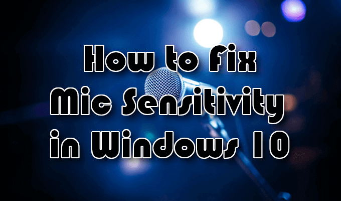 lower mic sensitivity windows 10