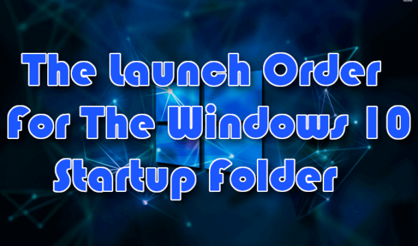 How to Access the Windows 10 Startup Folder