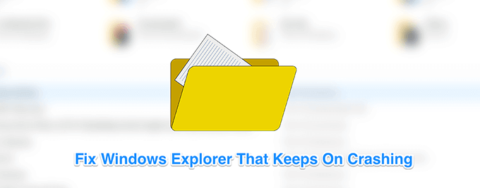 7 Tips If Windows Explorer Keeps Crashing image 1