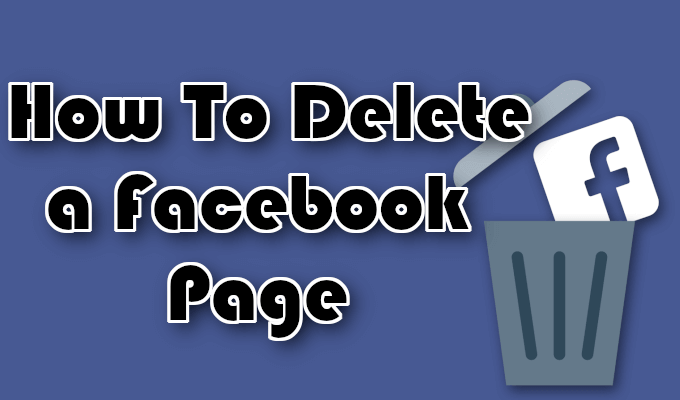 How To Delete Facebook Pages, Groups, and Accounts