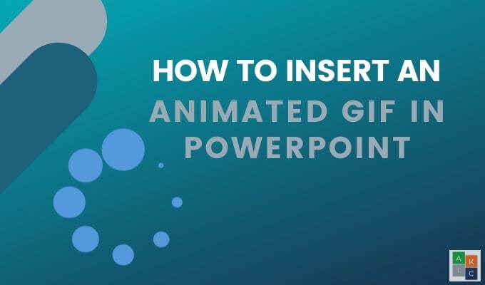 How To Insert An Animated GIF In PowerPoint