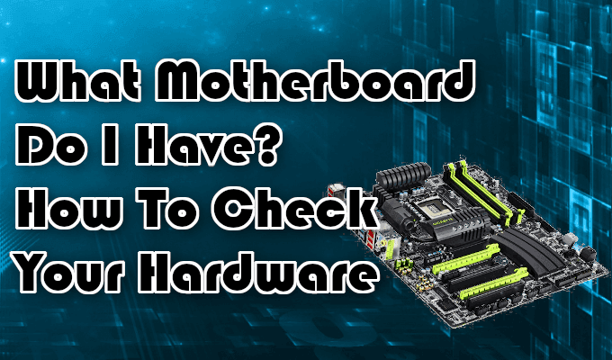 pad capaciteit Hinder What Motherboard Do I Have? How To Check Your Hardware