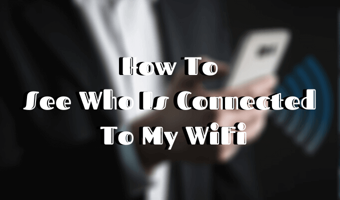 How To See Who Is Connected To My Wifi