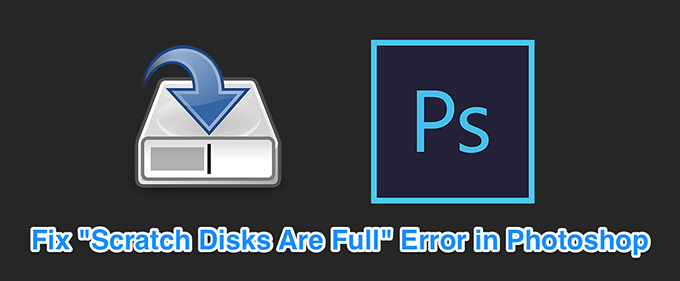 cant open photoshop 7 scratch disks full