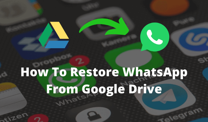 how to restore whatsapp from google drive