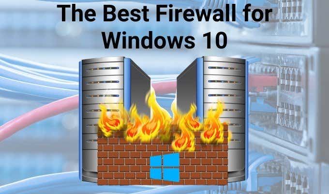 The Best Firewall For Windows 10 That Isn’t Windows Defender image 1