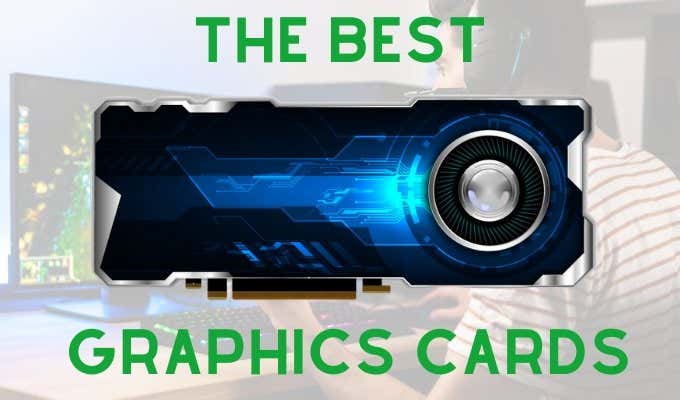 12 Best Graphics Cards In 2020 image 1