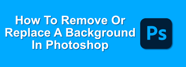 How To Remove Or Replace a Background In Photoshop image 1