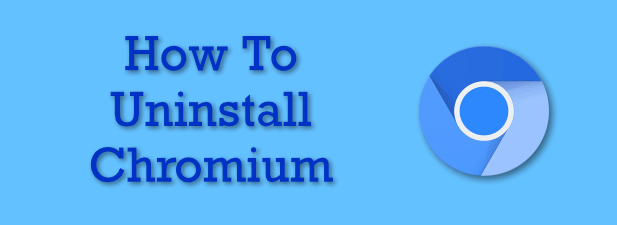 How To Uninstall Chromium image 1