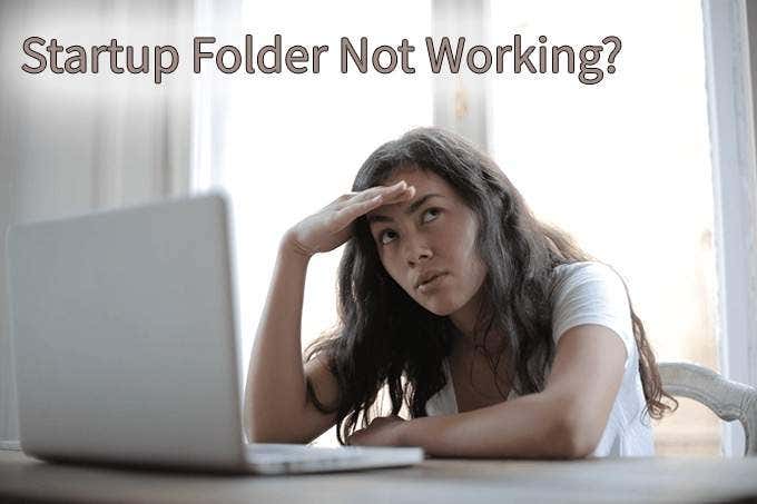 Windows 10 Startup Folder Not Working? 8 Troubleshooting Tips To Try image 1