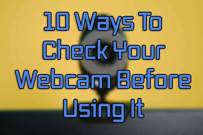 10 Ways To Test Your Webcam Before Using It image 1