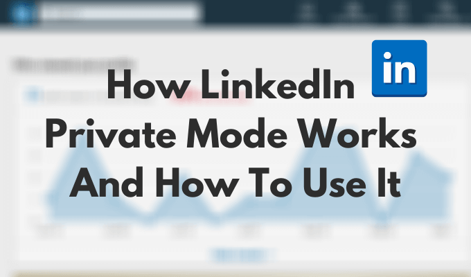 What is LinkedIn Private Mode and How to View Profiles Using It image 1