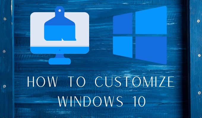 How to Customize Windows 10: A Complete Guide image 1