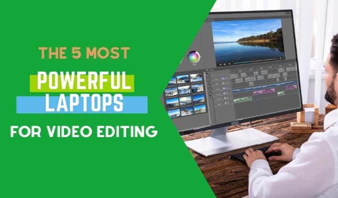 The 5 Most Powerful Laptops For Video Editing image 1