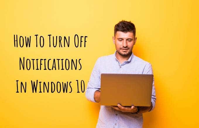 How To Turn Off Notifications In Windows 10 image 1