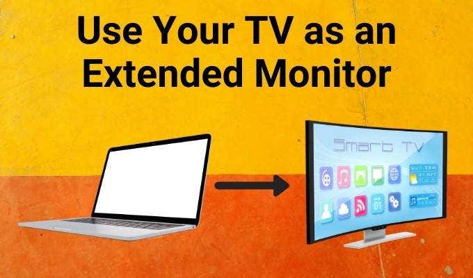 How To Use Your TV As an Extended Monitor Without Casting image 1