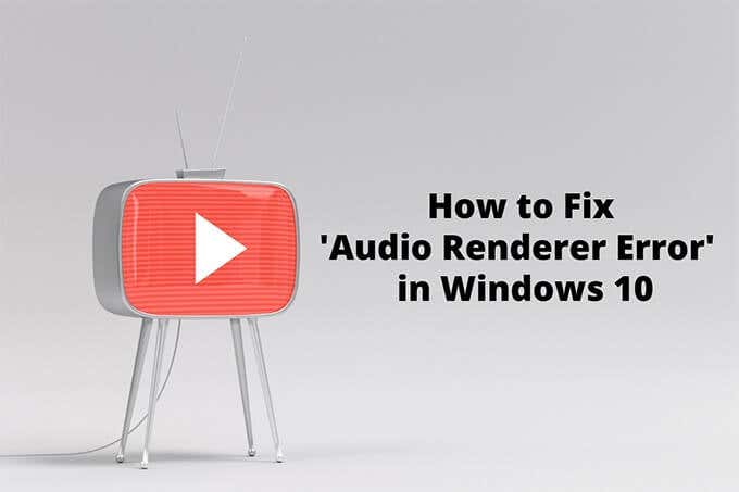 How to Fix an Audio Renderer Error in Windows 10 image 1