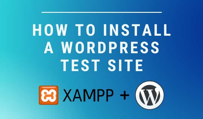 How to Install a WordPress Test Site on Your Computer image 1