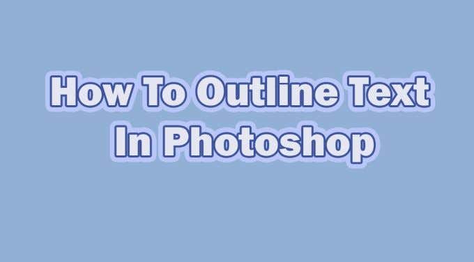 How To Outline Text In Photoshop image 1