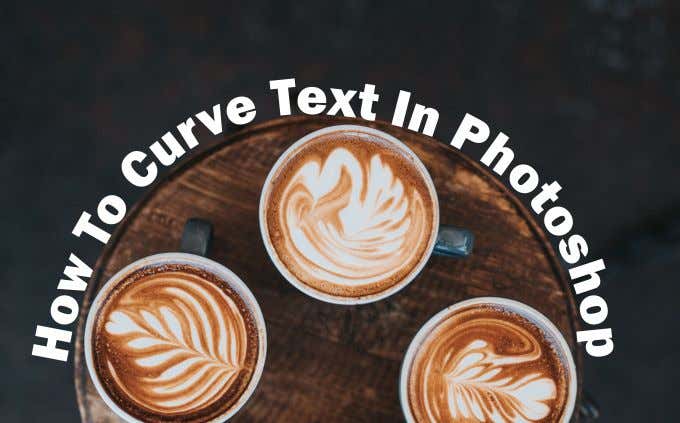 How To Curve Text In Photoshop image 1
