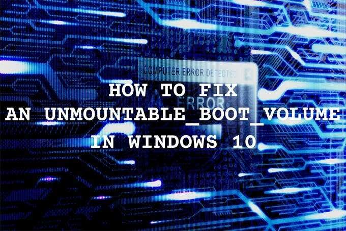 How To Fix an Unmountable Boot Volume in Windows 10 image 1