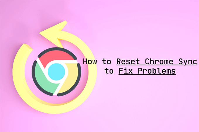 How to Reset Chrome Sync to Fix Problems image 1