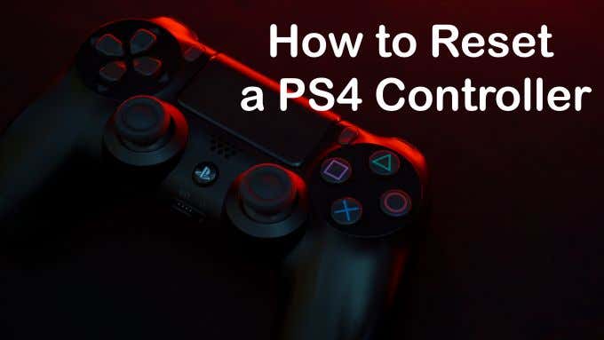to Reset a PS4 Controller