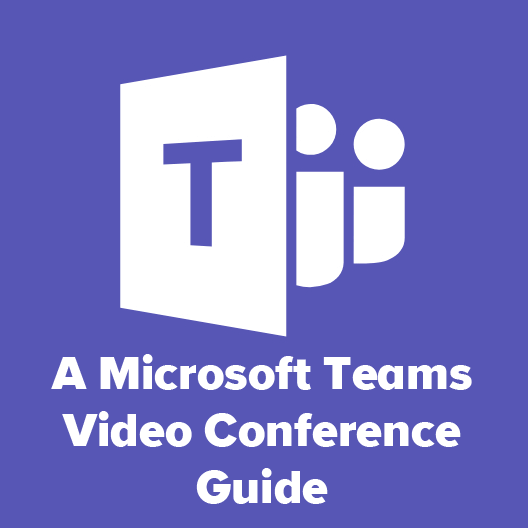 A Microsoft Teams Video Conference Guide image 1