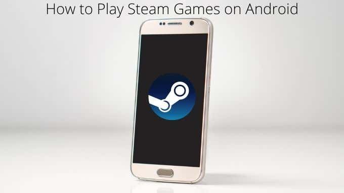 How to Play Steam Games on Android image 1