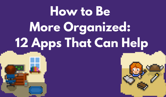 How to Be More Organized: 12 Apps That Can Help image 1
