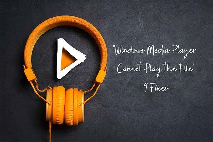 Windows Media Player Cannot Play the File: 9 Fixes image 1