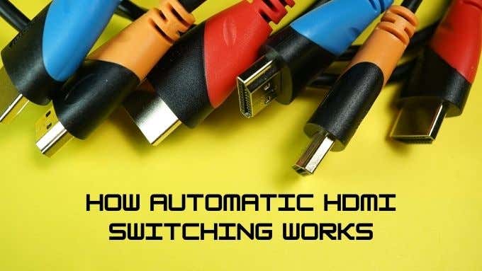 Automatic HDMI Switching Works