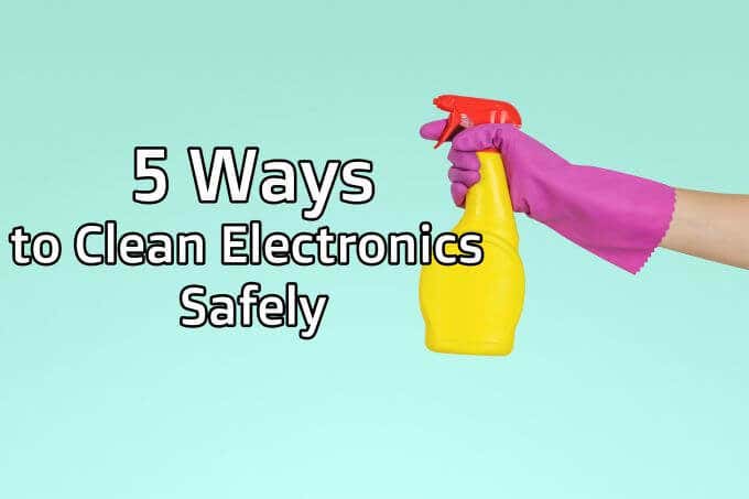 5 Ways to Clean Electronics Safely image 1