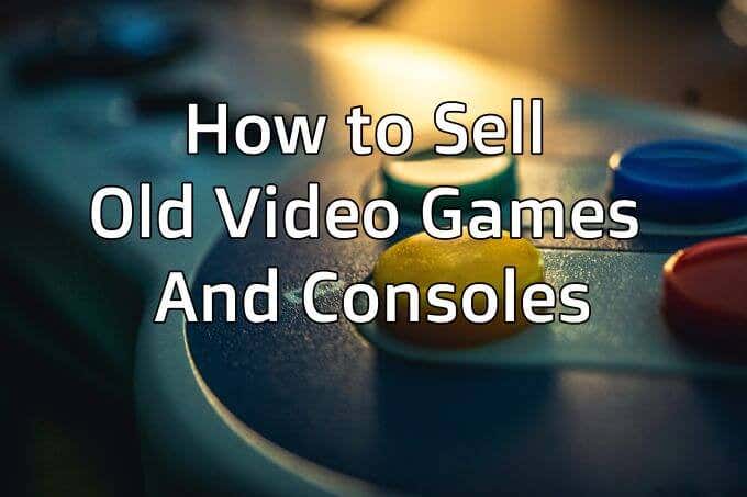 How to Sell Old Video Games and Consoles image 1