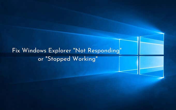 Windows Explorer Not Responding or Stopped Working? 13 Ways to Fix image 1
