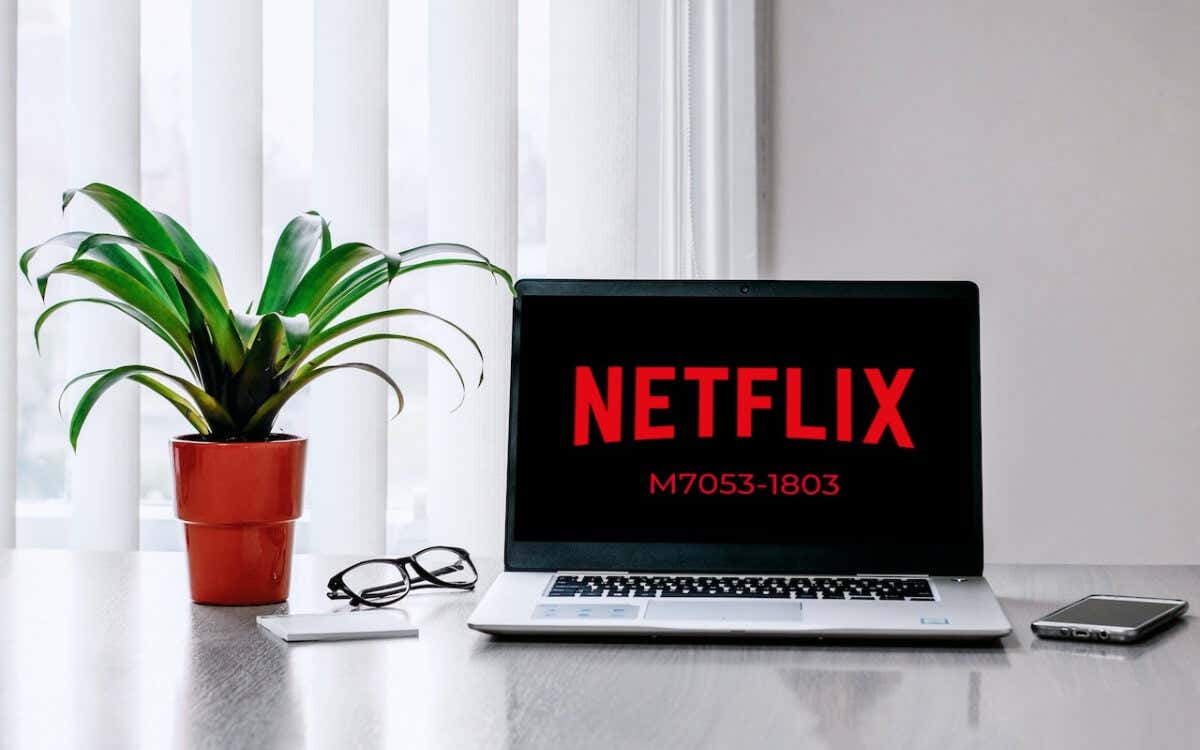 7 Best Ways to Fix Netflix Error Code  M7053 1803 - 51