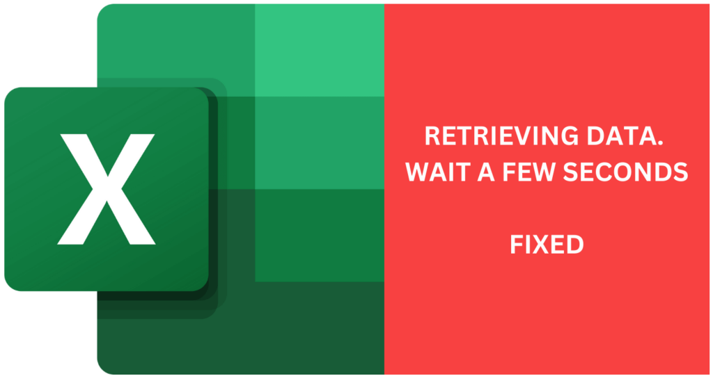 how-to-fix-retrieving-data-wait-a-few-seconds-error-in-microsoft-excel