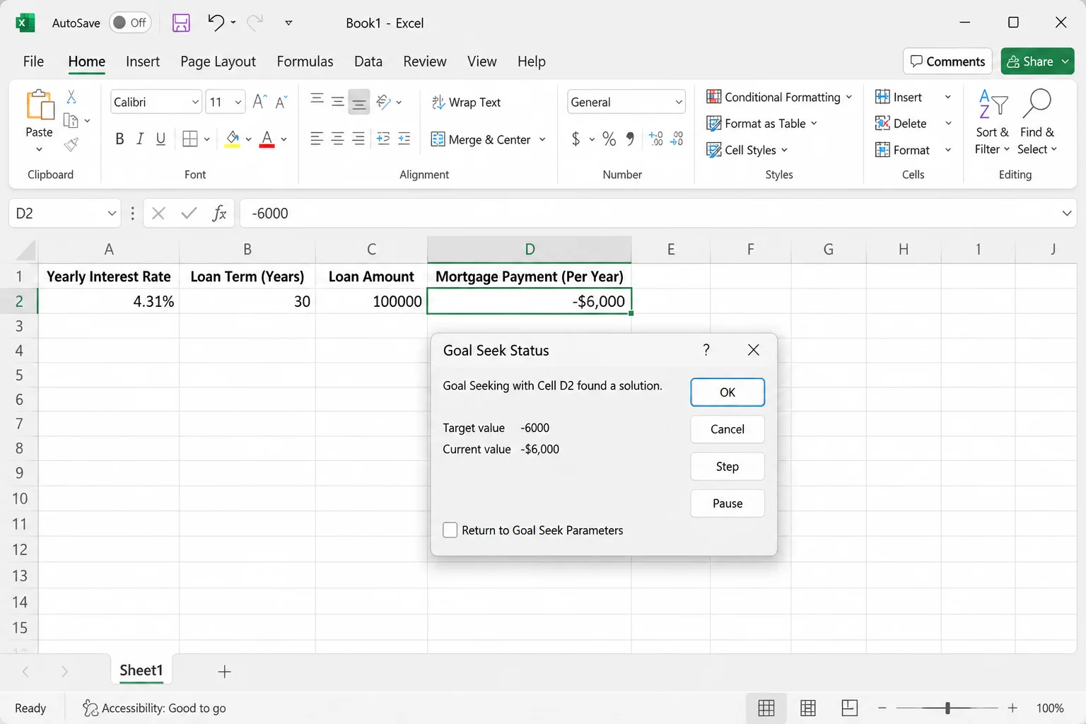 platform=windows; view=app; app=excel; description=Goal Seek Status dialog reporting a solution found. Column headers must read exactly: A1 Yearly Interest Rate, B1 Loan Term (Years), C1 Loan Amount, D1 Mortgage Payment (Per Year). Row 2 values: A2 4.31%, B2 30, C2 100000, D2 -$6,000. The Goal Seek Status dialog must say Goal Seeking with Cell D2 found a solution, Target value -6000, Current value -$6,000. Do not use the words Monthly or Number of Payments anywhere.